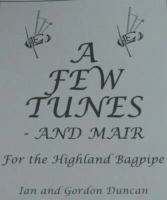 GORDON DUNCAN Gordon Ian Duncan A Few Tunes and Mair for HIGHLAND BAGPIPE BOOK PIPES TRAD FOLK
