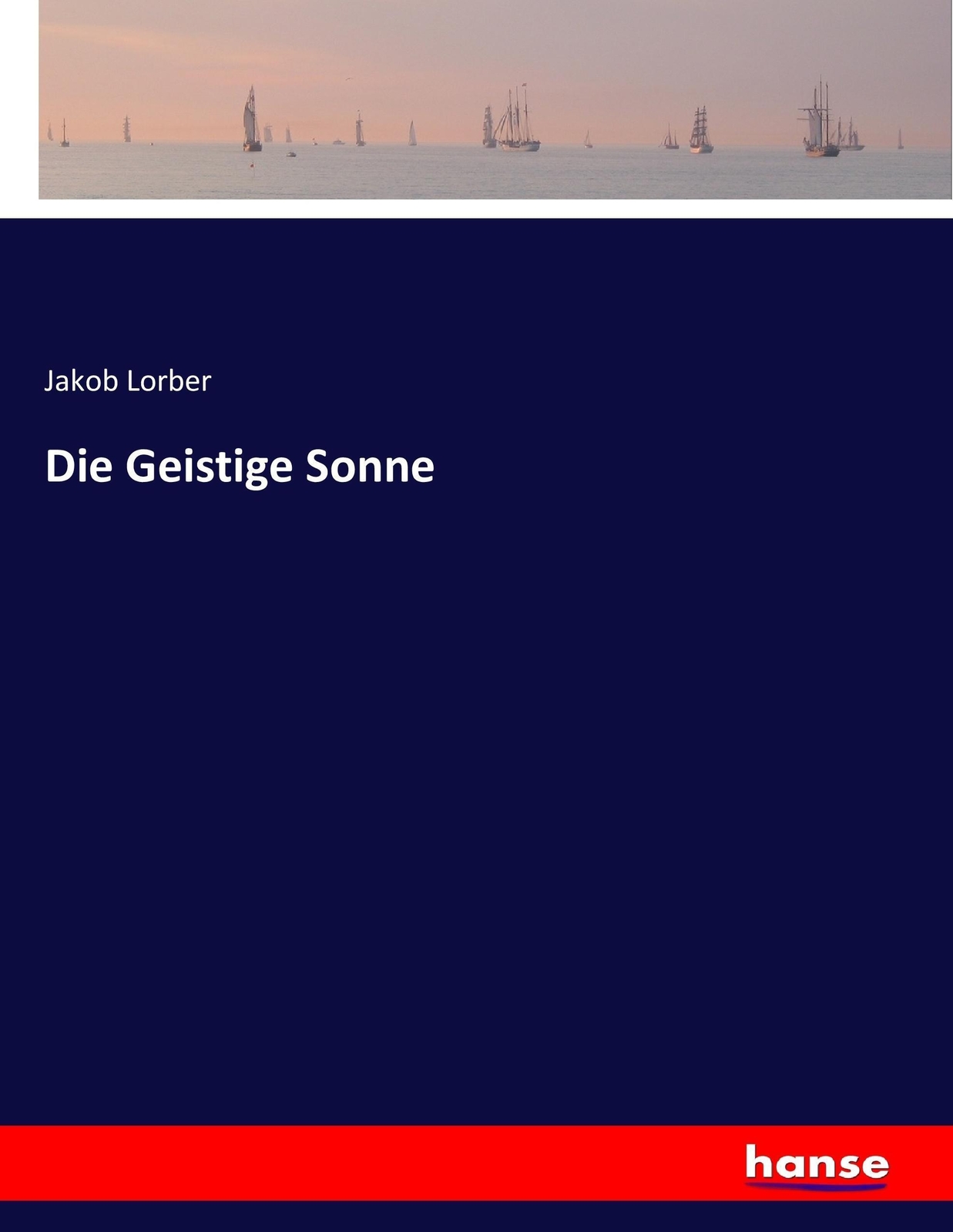 Thumbnail - Die Geistige Sonne | Jakob Lorber | Deutsch | Taschenbuch | Paperback