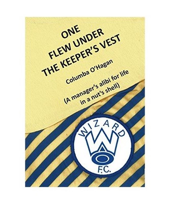 One Flew Under the Keeper's Vest: A Manager's Story of Life in a Nuts Shell, Col