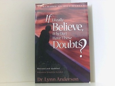 If I Really Believe, Why Do I Have These Doubts? Anderson Dr., Dr. Lynn: