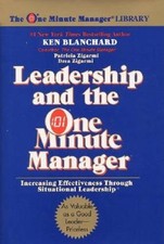 Leadership and the One Minute Manager: Increasing Effectiveness Thro -