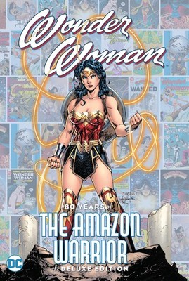 Wonder Woman: 80 Years of the Amazon Warrior The Deluxe Edition by Perez