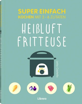 Super Einfach Heißluftfriteuse | Lelila Castello | Taschenbuch | 144 S. | 2022