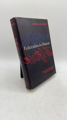 Federalists in Dissent: Imagery and Ideology in Jeffersonian America Linda K....