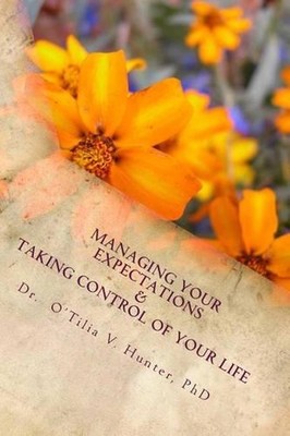 Managing Your Expectations & Taking Control of Your Life by O'Tilia Hunter (Engl