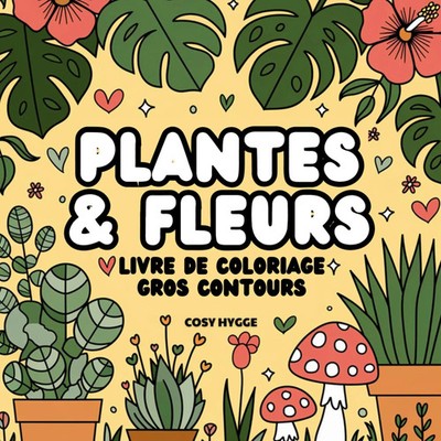 Plantes et fleurs | Livre de coloriage gros contours | Cosy Hygge | Französisch