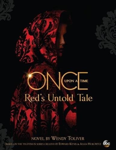Once Upon A Time : Red's Untold Tale By Wendy Toliver