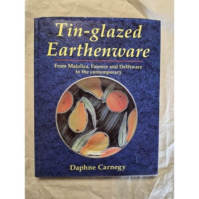 Tin-glazed Earthenware: From Maiolica, Faience and Delftware to the contemporary