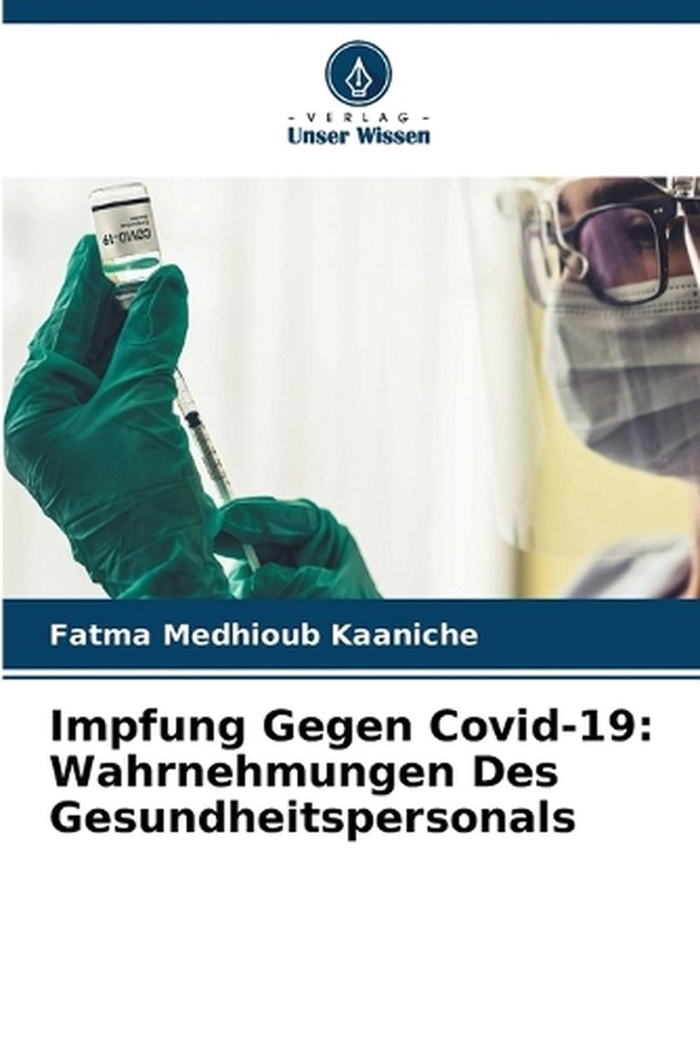 Impfung Gegen Covid-19: Wahrnehmungen Des Gesundheitspersonals by Fatma Medhioub