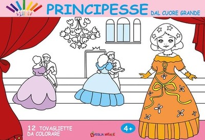 Principesse dal cuore grande. 12 tovagliette da colorare. Ediz. illu (Paperback)