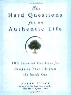 The Hard Questions for an Authentic Life by Susan Piver