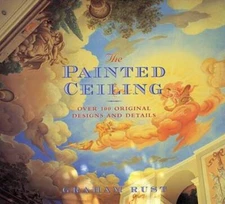 The Painted Ceiling: Over 100 Original Designs and Details - Hardcover - GOOD