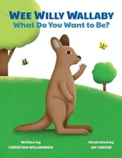 Wee Willy Wallaby: What Do You Want to Be - Hardcover - VERY GOOD