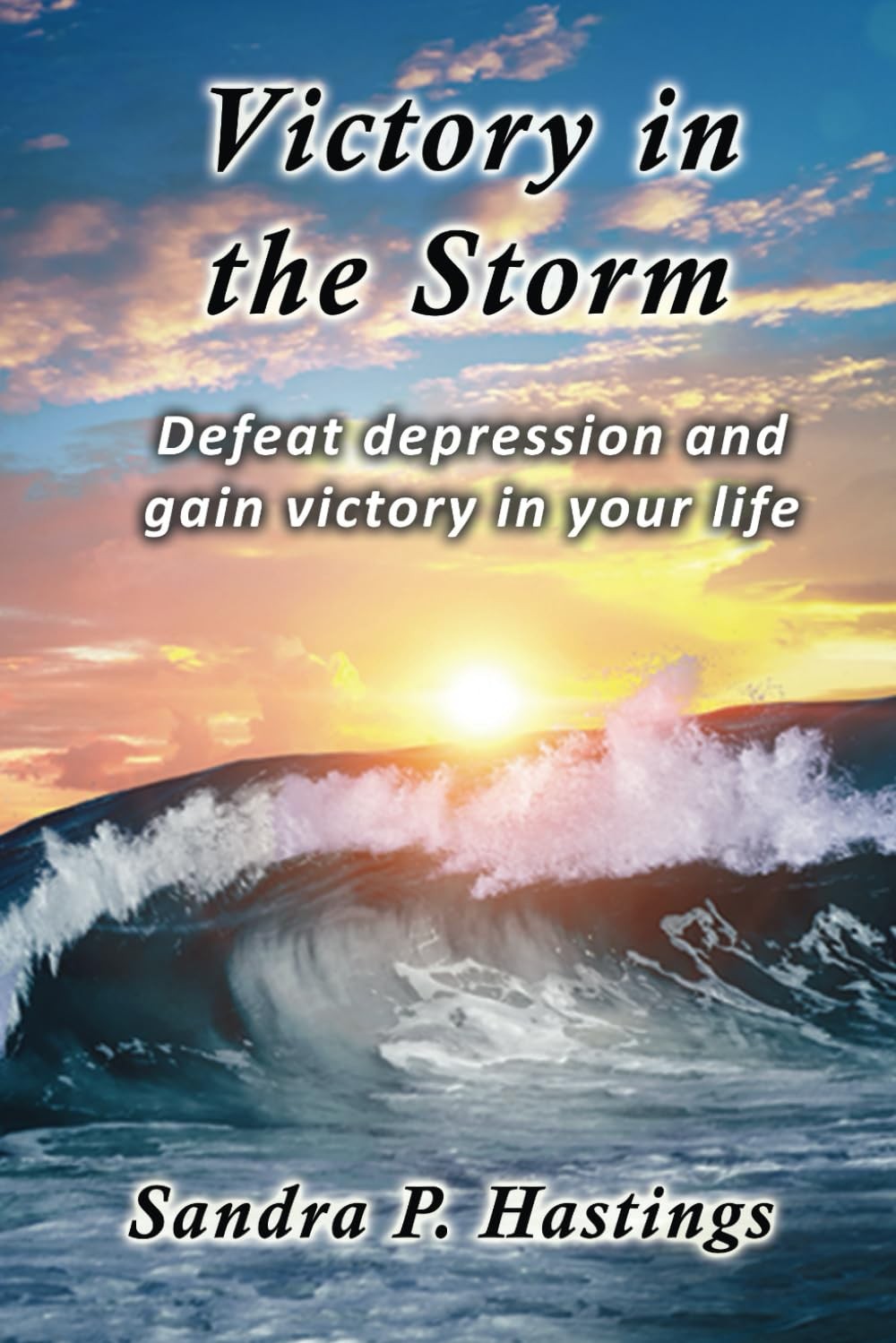 Victory in the Storm: Defeat Depression and Gain Victory in Your Life