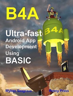 B4a: Ultra-Fast Android App Development Using Basic (Hardback or Cased Book)