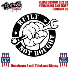 Built Not Bought Funny Printed & Laminated Window Decal Sticker Car Truck SUV