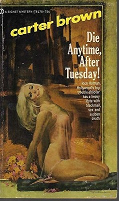 Die Anytime, After Tuesday!