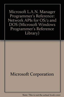 MICROSOFT LAN MANAGER PROGRAMMER'S REFERENCE: NETWORK API By Microsoft