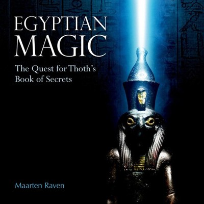 Egyptian Magic: The Quest for Thoth s Book of Secrets by Raven, Maarten J.
