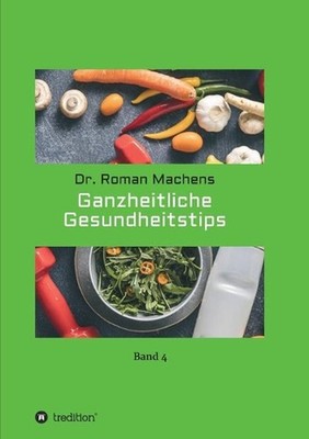 Ganzheitliche Gesundheitstips: Band 4 by Roman Machens (German) Paperback Book