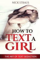 Nick Straus | How To Text A Girl | Taschenbuch | Englisch (2020) | Indy Pub