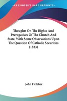 Thoughts On The Rights And Prerogatives Of The Church And State, With Some...