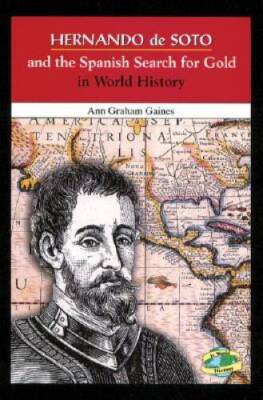 Hernando de Soto and the Spanish Search for Gold in World History - GOOD