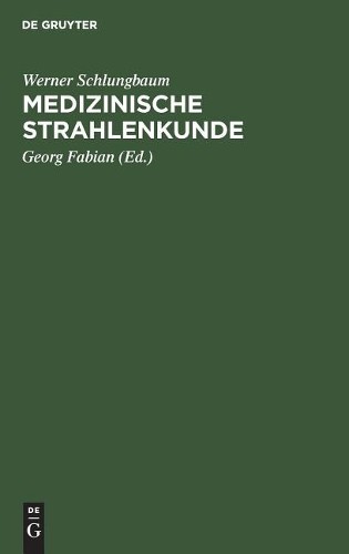 Werner Schlungbaum Medizinische Strahlenkunde (Hardback)