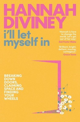 I'll Let Myself In: Breaking down doors, claiming space and finding your wheels