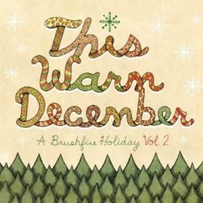 This Warm December: A Brushfire Holiday, Vol. 2 [Digipak] by Various Artists