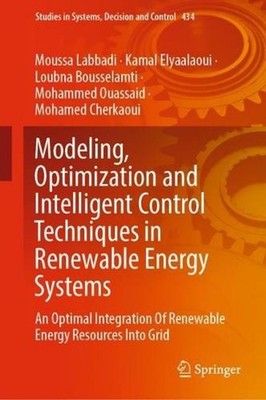 Modeling, Optimization and Intelligent Control Techniques in Renewable Energy Sy