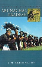 BORDER TAGINS OF ARUNACHAL PRADESH By S. Krishnatry *Excellent Condition*