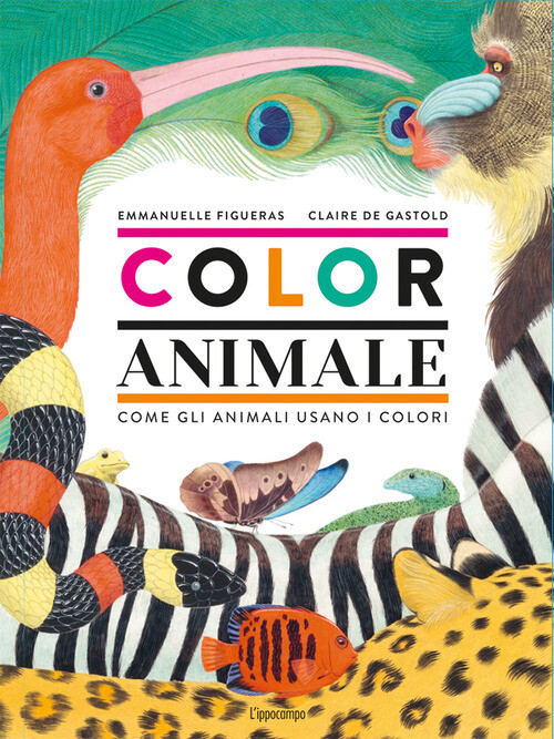 COLORANIMALE. COME GLI ANIMALI USANO I COLORI FIGUERAS EMMANUELLE, GASTOLD C