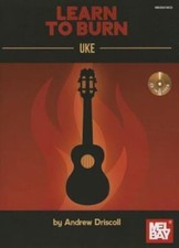 Learn to Burn: Uke [With CD (Audio)] by Driscoll, Andrew