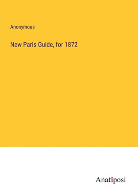 Anonymous | New Paris Guide, for 1872 | Taschenbuch | Englisch (2023)