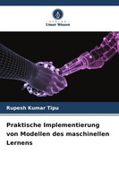 Praktische Implementierung Von Modellen Des Maschinellen Lernens Tipu Buch 88 S.