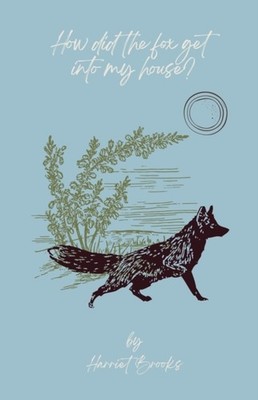 Brooks - How Did the Fox Get in My House - New paperback or softback - X555z