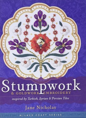 Stumpwork & Goldwork Embroidery: Inspired by Turkish, Syrian & Persian Tiles...