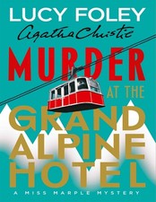 Murder at the Grand Alpine Hotel: Agatha Christie?s iconic char by Lucy Foley ??