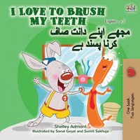 I Love To Brush My Teeth (English Urdu Bilingual Book) Shelley Admont (U. A.)