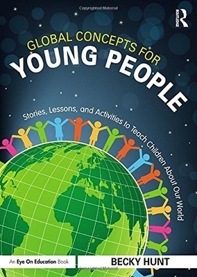 GLOBAL CONCEPTS FOR YOUNG PEOPLE: STORIES, LESSONS, AND By Becky Hunt BRAND NEW