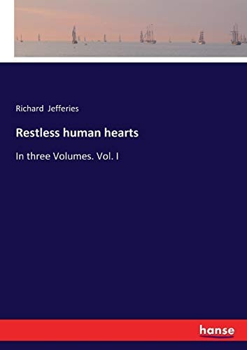 Restless human hearts:In three Volumes. Vol. I by Jefferies, Richard New<-