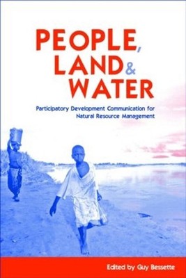 People, Land and Water: Participatory Development Communication for Natural Reso