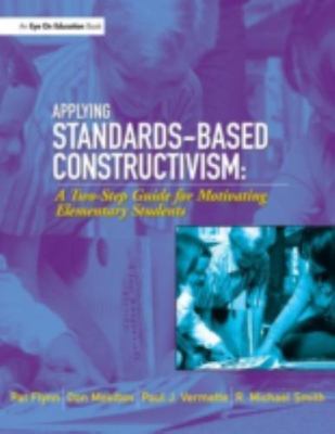Applying Standards-Based Constructivism : A Two-Step Guide for Motivating Ele...