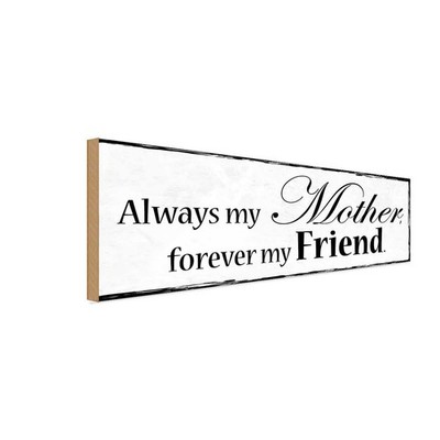 Holzschild 10x27 cm always my Mother forever Friend Deko Geschenk Holz Schild