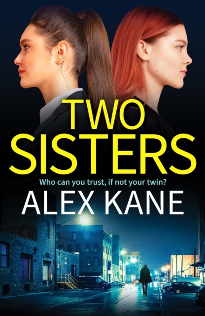 Two Sisters A dark, addictive and twisty thriller by Alex Kane (Paperback Book)