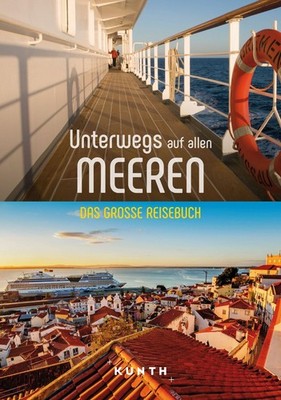 KUNTH Unterwegs auf allen Meeren Das große Reisebuch