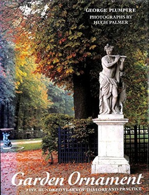 Garden Ornament: Five Hundred Years of History and Practice By