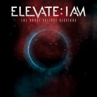 Elevate: I Am; Elevate: I Am [Perf, The Ghost Eclipse Sessions, Audio CD