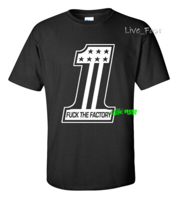 FUUCK THE FACTORY T SHIRT outlaw biker custom chopper motorcycle culture ftw